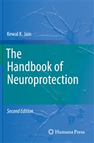 Kewal K Jain, Kewal K. Jain - The Handbook of Neuroprotection