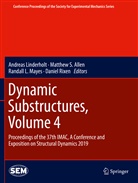 Matthew S. Allen, Randall L Mayes et al, Andreas Linderholt, Randall L. Mayes, Daniel Rixen, Matthe S Allen... - Dynamic Substructures, Volume 4