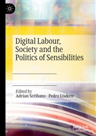 Lisdero, Lisdero, Pedro Lisdero, Adria Scribano, Adrian Scribano - Digital Labour, Society and the Politics of Sensibilities