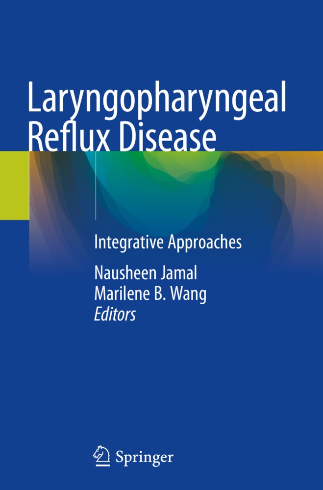 B Wang,  B Wang, Naushee Jamal, Nausheen Jamal, Marilene B. Wang - Laryngopharyngeal Reflux Disease - Integrative Approaches