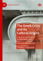 Manussos Marangudakis - The Greek Crisis and Its Cultural Origins