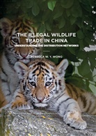Rebecca W Y Wong, Rebecca W. Y. Wong - The Illegal Wildlife Trade in China