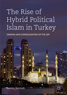 Sevinç Bermek - The Rise of Hybrid Political Islam in Turkey
