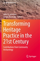 Joh H Jameson, John H Jameson, John H Jameson, John H. Jameson, Sergiu Mustea¿¿, Musteata... - Transforming Heritage Practice in the 21st Century