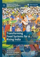 Mathew Abraham, Mathew et al Abraham, Anak Aiyar, Anaka Aiyar, Prabh Pingali, Prabhu Pingali... - Transforming Food Systems for a Rising India