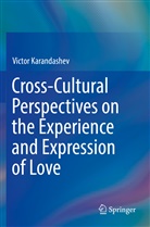 Victor Karandashev - Cross-Cultural Perspectives on the Experience and Expression of Love