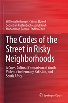 Wilhel Heitmeyer, Wilhelm Heitmeyer, Simo Howell, Simon Howell, Sebas Kurtenbach, Sebastian Kurtenbach... - The Codes of the Street in Risky Neighborhoods