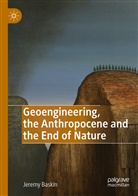 Jeremy Baskin - Geoengineering, the Anthropocene and the End of Nature