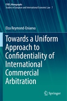 Elza Reymond-Eniaeva - Towards a Uniform Approach to Confidentiality of International Commercial Arbitration