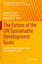 Samuel O Idowu, Samuel O. Idowu, Ren Schmidpeter, René Schmidpeter, Liangrong Zu - The Future of the UN Sustainable Development Goals