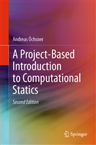 Andreas Ã–chsner, Andreas Öchsner - A Project-Based Introduction to Computational Statics