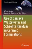 Wilso Acchar, Wilson Acchar, Monteiro da Silva, Monteiro da Silva, Vamberto Monteiro da Silva - Use of Cassava Wastewater and Scheelite Residues in Ceramic Formulations