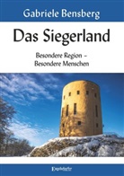 Gabriele Bensberg - Das Siegerland: Besondere Region - Besondere Menschen