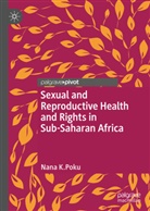 Nana Poku, Nana K Poku, Nana K. Poku - Sexual and Reproductive Health and Rights in Sub-Saharan Africa