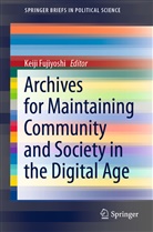 Keij Fujiyoshi, Keiji Fujiyoshi - Archives for Maintaining Community and Society in the Digital Age