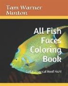 Tam Warner Minton - All Fish Faces Coloring Book: Color Tropical Reef Fish!