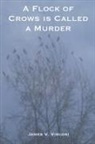James V. Viscosi - A Flock of Crows is Called a Murder