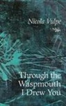 Nicola Vulpe - Through the Waspmouth I Drew You