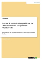 Anonym, Anonymous - Interne Kommunikationsprobleme als Widerstand eines erfolgreichen Wettbewerbs