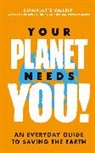 Amy Charuy-Hughes, Be James, Bethan Stewart James, Bernadette Vallely - Your Planet Needs You!: An everyday guide to saving the earth