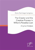 Cora Santiago Langnau - The Creator and the Creative Process in Milton's Paradise Lost: A Lyrical Analysis; .