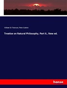 Peter Guthrie, William Thomson, William Si Thomson, William Sir Thomson - Treatise on Natural Philosophy, Part II., New ed.
