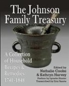 Kathryn Harvey, Erin Yanota - The Johnson Family Treasury: A Collection of Household Recipes and Remedies, 1741-1848