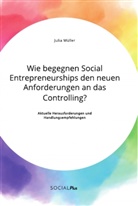 Julia Müller - Wie begegnen Social Entrepreneurships den neuen Anforderungen an das Controlling? Aktuelle Herausforderungen und Handlungsempfehlungen