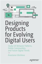 Anastasia Utesheva - Designing Products for Evolving Digital Users
