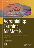 Alan J. M. Baker, Alan J.M. Baker, Guillaume Echevarria, Guillaume Echevarria et al, Antony van der Ent, Ala J M Baker... - Agromining: Farming for Metals