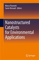BENSAID, Bensaid, Samir Bensaid, Marc Piumetti, Marco Piumetti - Nanostructured Catalysts for Environmental Applications