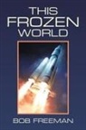 Bob Freeman - This Frozen World
