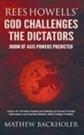 Mathew Backholer, Rees Howells - Rees Howells' God Challenges the Dictators, Doom of Axis Powers Predicted