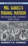 Robert C. G. Gamble, Robert Cg Gamble - Mrs. Gaskell's Personal Pantheon