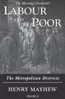 Henry Mayhew - Labour and the Poor Volume II