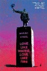 Mikhail Iossel - Love Like Water, Love Like Fire