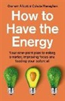 Graham Allcott, Allcott Graham, Colette Heneghan, Colette Allcott Heneghan - How to Have the Energy