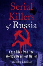 Wensley Clarkson - Serial Killers of Russia