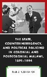 Paul Chiudza Banda - State, Counterinsurgency, and Political Policing in Colonial and