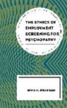 Brian K. Steverson - Ethics of Employment Screening for Psychopathy