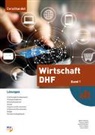 TiSa Beratung &amp; Immobilien AG, Patricia Biner, Sascha Gloor, Karin Hofstetter, Susanne Weiß, Walter Widmer - Wirtschaft DHF - Band 1