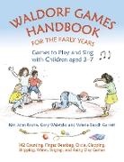 Valerie Baadh Garrett, Kim John Payne, Kim John Waletzko Payne, Cory Waletzko - Waldorf Games Handbook for Early Years Games to Play & Sing With