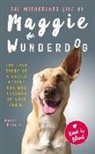 Kasey Carlin - The Miraculous Life of Maggie the Wunderdog