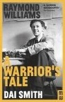 Dai Smith - Raymond Williams: A Warrior's Tale
