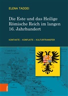 Elena Taddei - Die Este und das Heilige Römische Reich im langen 16. Jahrhundert