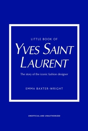 Emma Baxter-Wright,  Baxter-Wright Emma, Baxter-Wright Emma Baxter-Wright - Little Book of Yves Saint Laurent