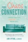 Lori Epting - From Chaos to Connection: A Marriage Counselor's Candid Guide for the Modern Couple