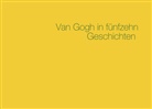 D Ulrike Wollenhaupt-Schmidt, Dr Ulrike Wollenhaupt-Schmidt, Dr. Ulrike Wollenhaupt-Schmidt, Ulrike Wollenhaupt-Schmidt - Van Gogh in fünfzehn Geschichten