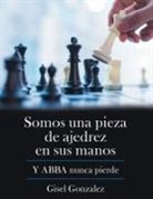 Gisel Gonzalez - Somos Una Pieza De Ajedrez En Sus Manos
