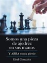 Gisel Gonzalez - Somos Una Pieza De Ajedrez En Sus Manos